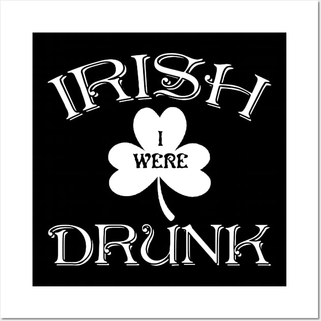 Irish I Were Drunk Wall Art by Tee-hub